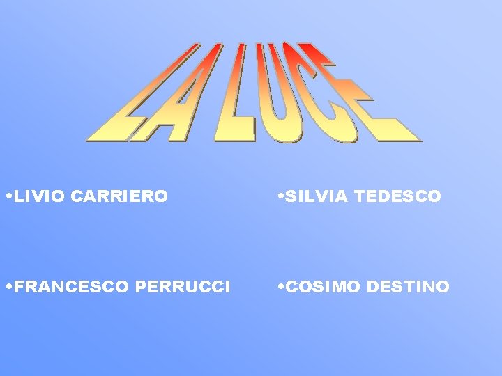  • LIVIO CARRIERO • SILVIA TEDESCO • FRANCESCO PERRUCCI • COSIMO DESTINO 