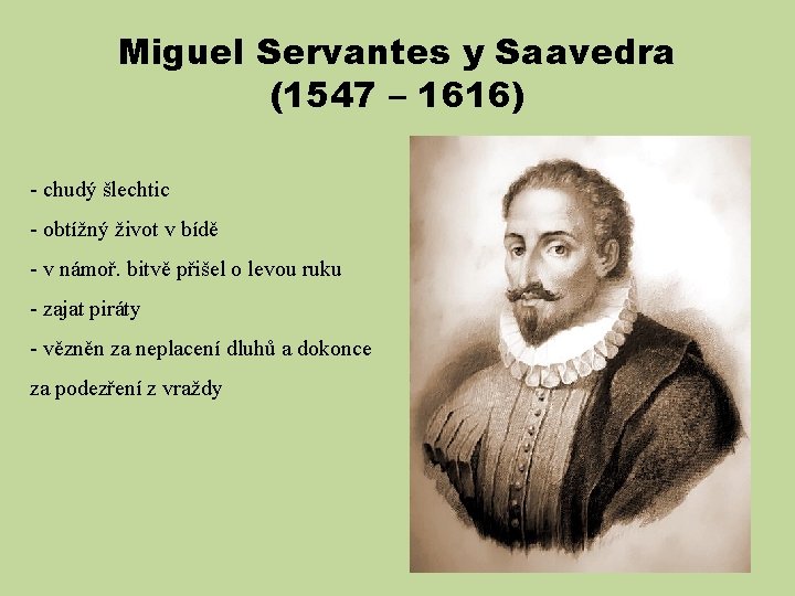 Miguel Servantes y Saavedra (1547 – 1616) - chudý šlechtic - obtížný život v