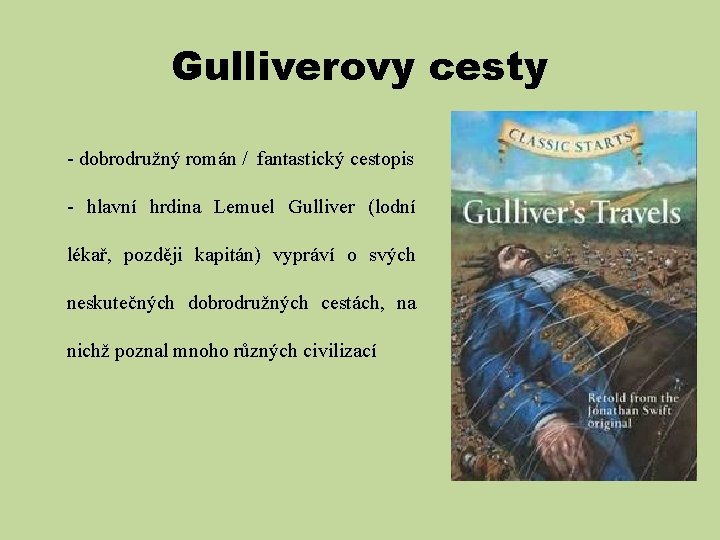 Gulliverovy cesty - dobrodružný román / fantastický cestopis - hlavní hrdina Lemuel Gulliver (lodní