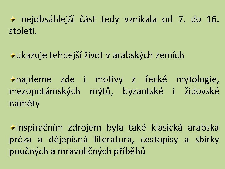 nejobsáhlejší část tedy vznikala od 7. do 16. století. ukazuje tehdejší život v arabských