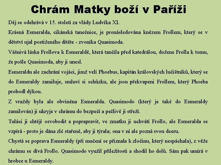 Chrám Matky boží v Paříži Děj se odehrává v 15. století za vlády Ludvíka