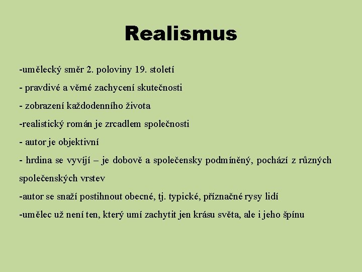 Realismus -umělecký směr 2. poloviny 19. století - pravdivé a věrné zachycení skutečnosti -