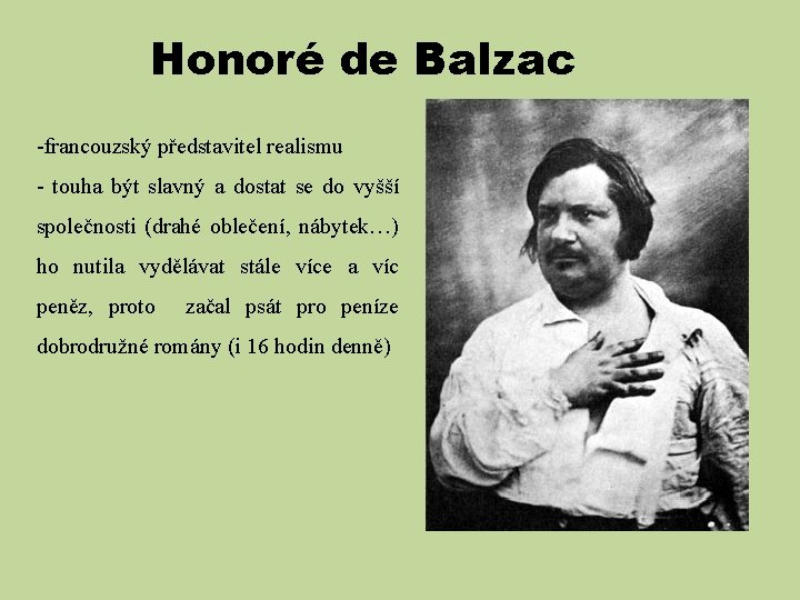 Honoré de Balzac -francouzský představitel realismu - touha být slavný a dostat se do