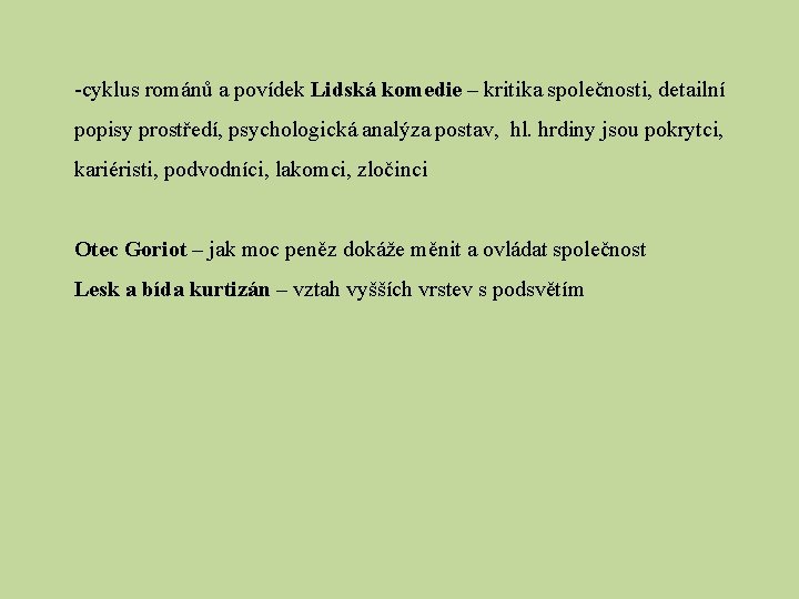 -cyklus románů a povídek Lidská komedie – kritika společnosti, detailní popisy prostředí, psychologická analýza