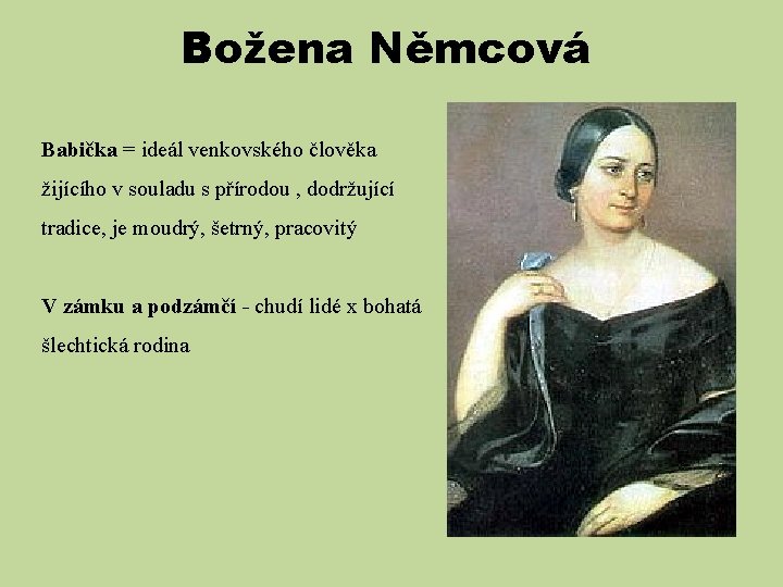 Božena Němcová Babička = ideál venkovského člověka žijícího v souladu s přírodou , dodržující