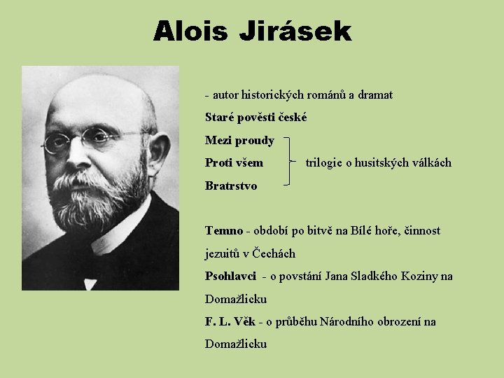 Alois Jirásek - autor historických románů a dramat Staré pověsti české Mezi proudy Proti
