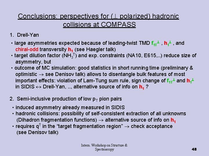 Conclusions: perspectives for ( polarized) hadronic collisions at COMPASS 1. Drell-Yan • large asymmetries