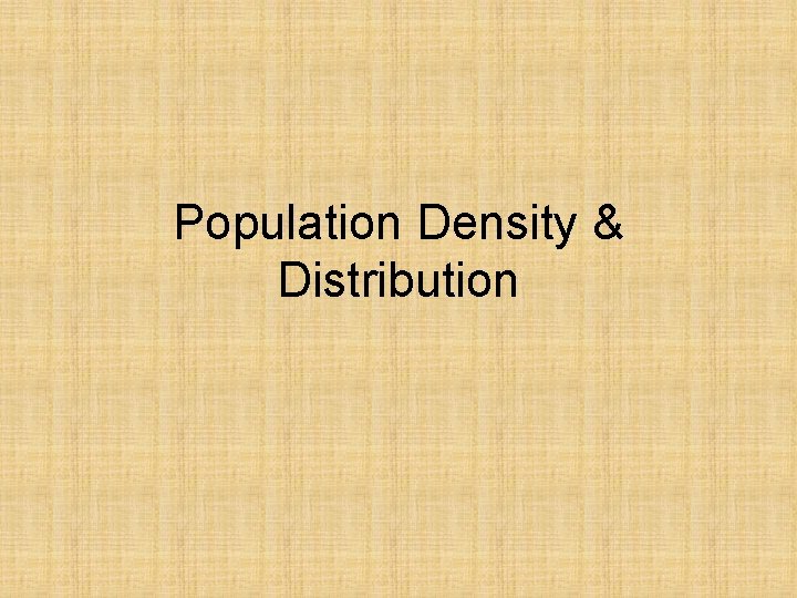 Population Density & Distribution 