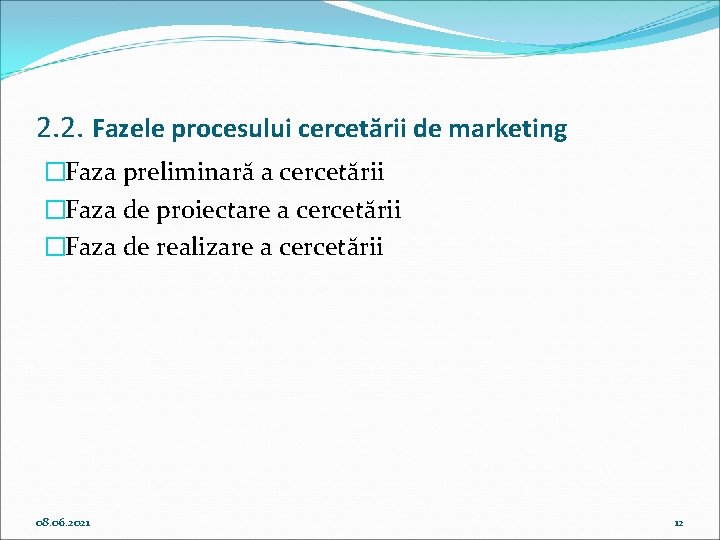 2. 2. Fazele procesului cercetării de marketing �Faza preliminară a cercetării �Faza de proiectare