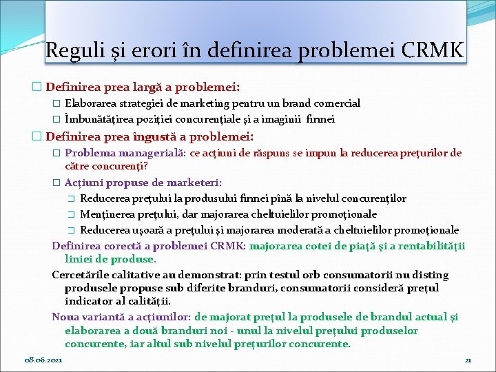 Reguli şi erori în definirea problemei CRMK � Definirea prea largă a problemei: �