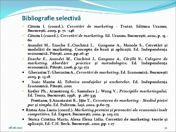 Bibliografie selectivă 08. 06. 2021 Cătoiu I. (coord. ), Cercetări de marketing - Tratat,