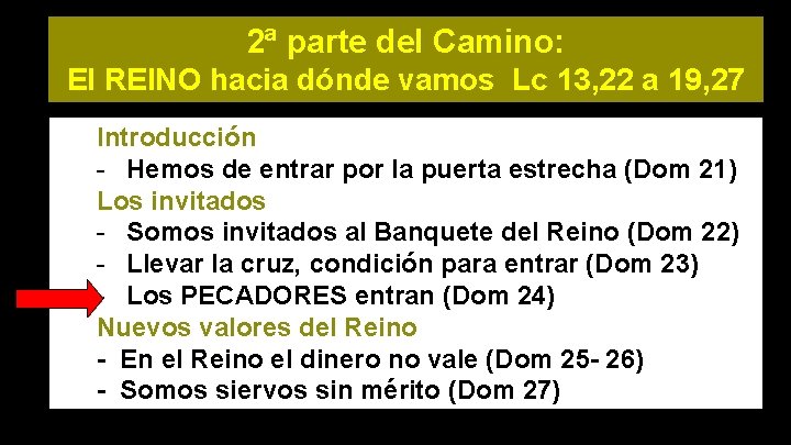 2ª parte del Camino: El REINO hacia dónde vamos Lc 13, 22 a 19,