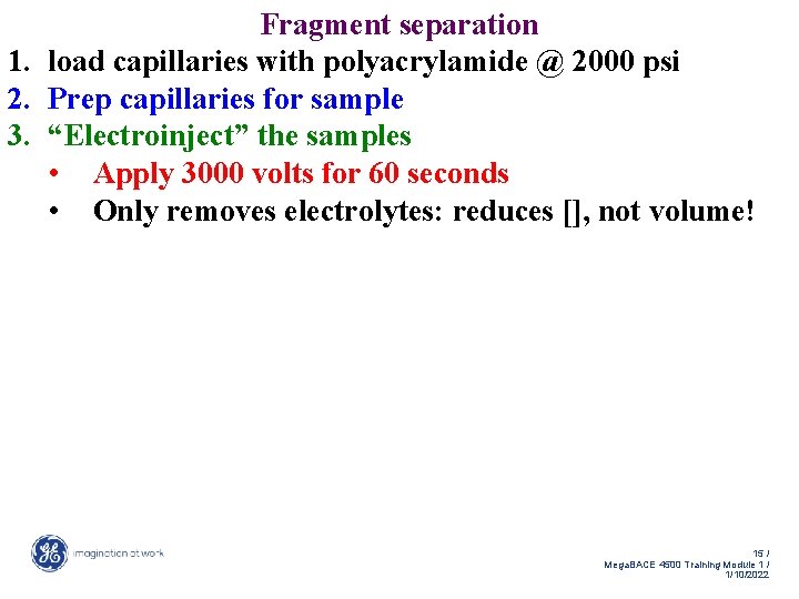 Fragment separation 1. load capillaries with polyacrylamide @ 2000 psi 2. Prep capillaries for