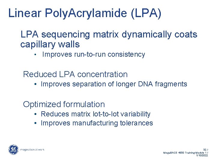 Linear Poly. Acrylamide (LPA) LPA sequencing matrix dynamically coats capillary walls • Improves run-to-run