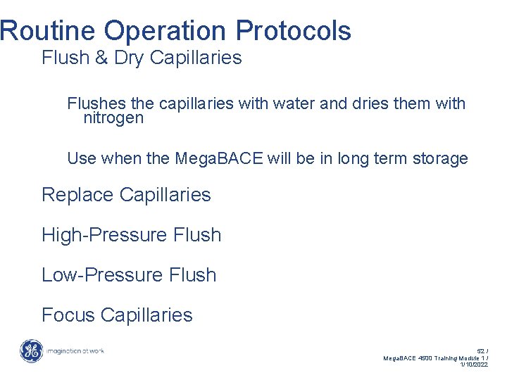 Routine Operation Protocols Flush & Dry Capillaries Flushes the capillaries with water and dries