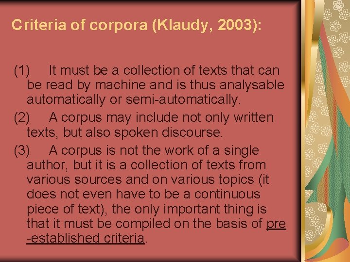 Criteria of corpora (Klaudy, 2003): (1) It must be a collection of texts that