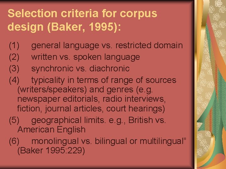 Selection criteria for corpus design (Baker, 1995): (1) general language vs. restricted domain (2)