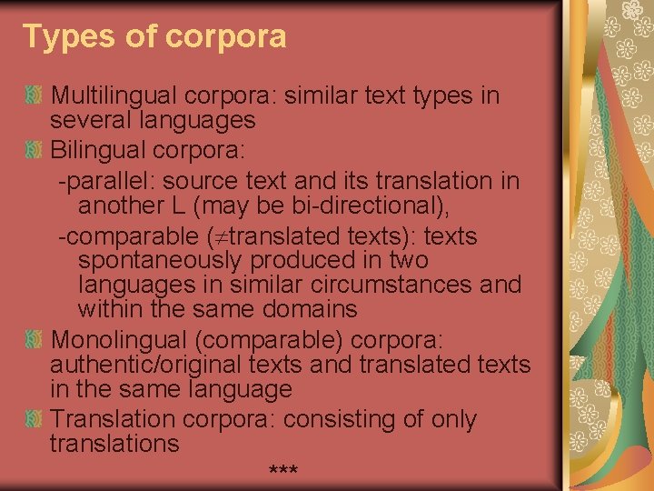 Types of corpora Multilingual corpora: similar text types in several languages Bilingual corpora: -parallel: