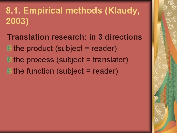 8. 1. Empirical methods (Klaudy, 2003) Translation research: in 3 directions the product (subject