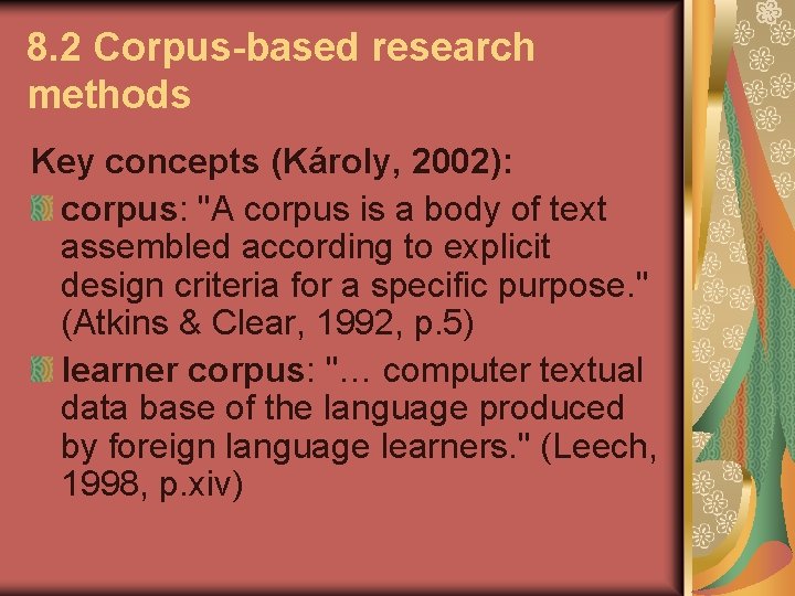 8. 2 Corpus-based research methods Key concepts (Károly, 2002): corpus: "A corpus is a