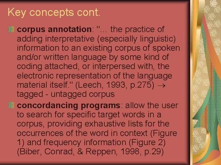 Key concepts cont. corpus annotation: "… the practice of adding interpretative (especially linguistic) information