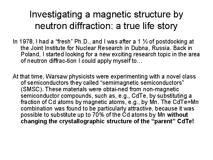 Investigating a magnetic structure by neutron diffraction: a true life story In 1978, I