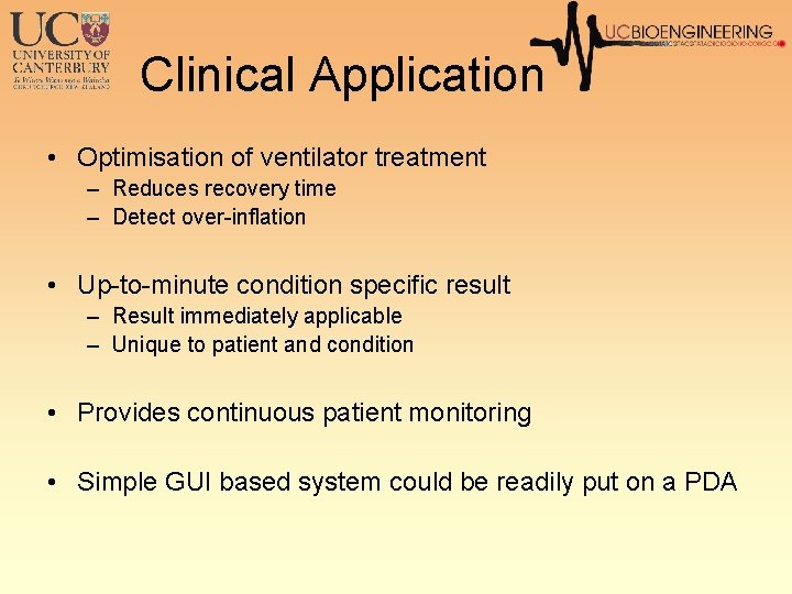 Clinical Application • Optimisation of ventilator treatment – Reduces recovery time – Detect over-inflation