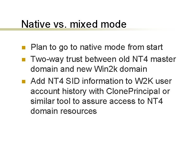 Native vs. mixed mode n n n Plan to go to native mode from