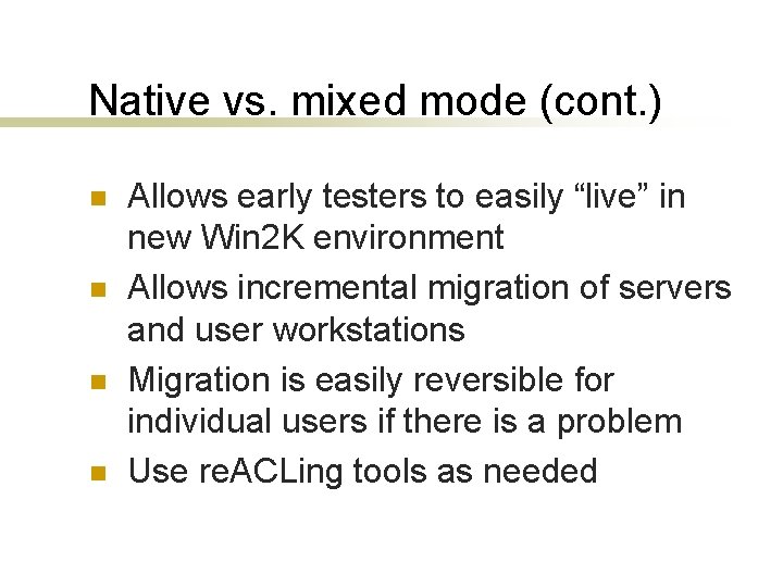 Native vs. mixed mode (cont. ) n n Allows early testers to easily “live”