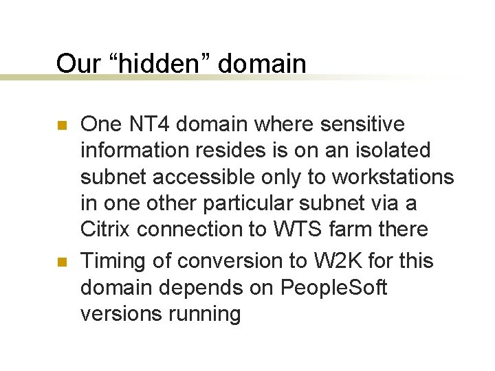 Our “hidden” domain n n One NT 4 domain where sensitive information resides is