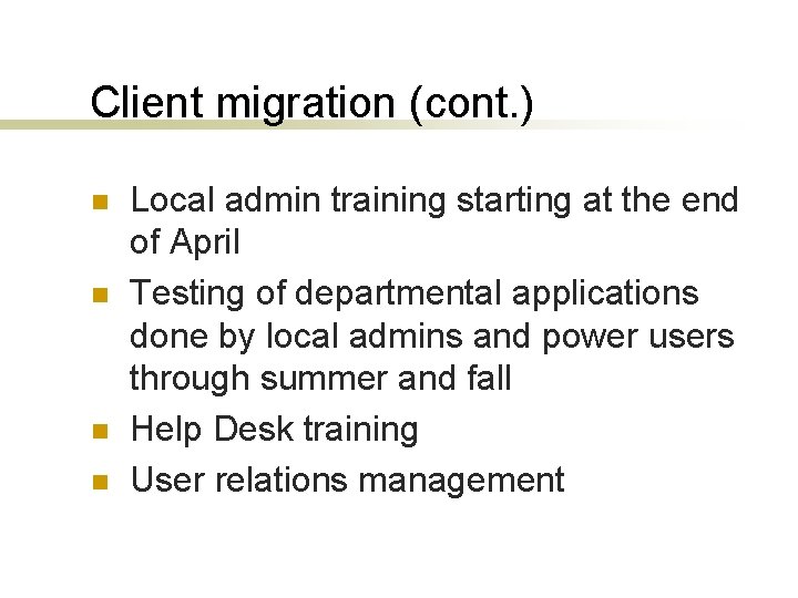 Client migration (cont. ) n n Local admin training starting at the end of