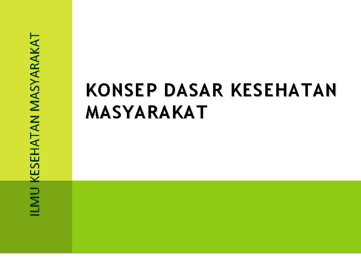 ILMU KESEHATAN MASYARAKAT KONSEP DASAR KESEHATAN MASYARAKAT 