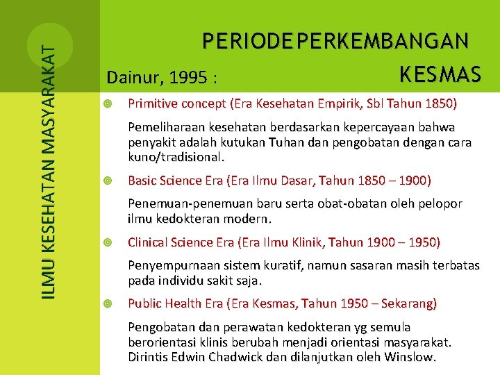 ILMU KESEHATAN MASYARAKAT P ERIODE PERKEMBANGAN KES MAS Dainur, 1995 : Primitive concept (Era