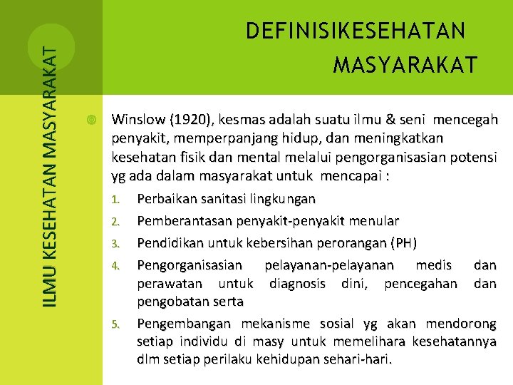 ILMU KESEHATAN MASYARAKAT DEFINISIKESEHATAN MASYARAKAT Winslow (1920), kesmas adalah suatu ilmu & seni mencegah