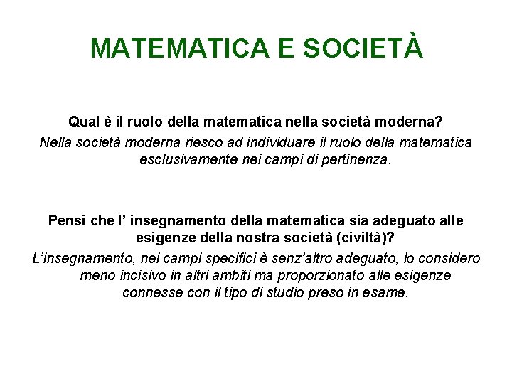 MATEMATICA E SOCIETÀ Qual è il ruolo della matematica nella società moderna? Nella società