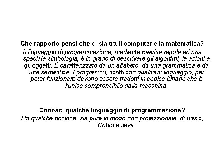 Che rapporto pensi che ci sia tra il computer e la matematica? Il linguaggio