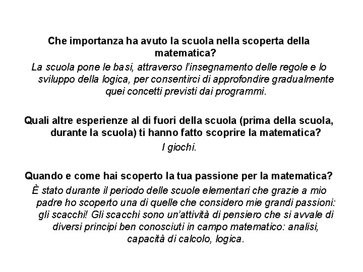 Che importanza ha avuto la scuola nella scoperta della matematica? La scuola pone le