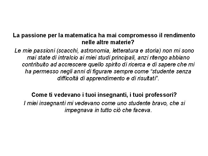 La passione per la matematica ha mai compromesso il rendimento nelle altre materie? Le