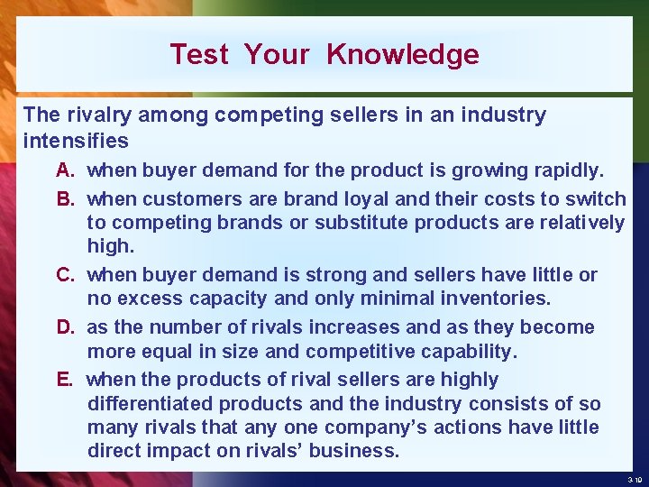 Test Your Knowledge The rivalry among competing sellers in an industry intensifies A. when