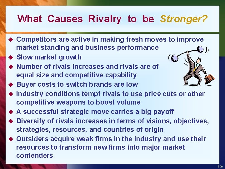 What Causes Rivalry to be Stronger? u u u u Competitors are active in