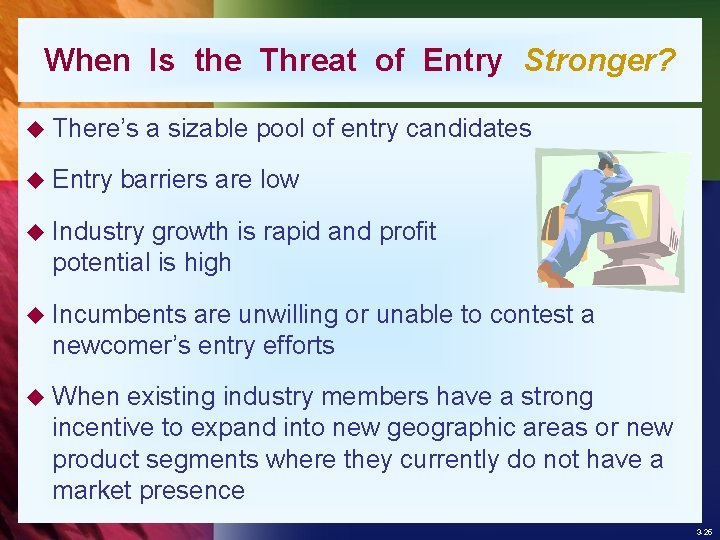 When Is the Threat of Entry Stronger? u There’s u Entry a sizable pool