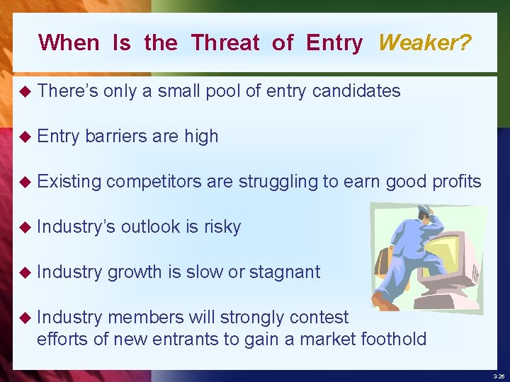 When Is the Threat of Entry Weaker? u There’s u Entry only a small
