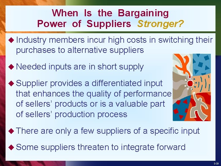 When Is the Bargaining Power of Suppliers Stronger? u Industry members incur high costs