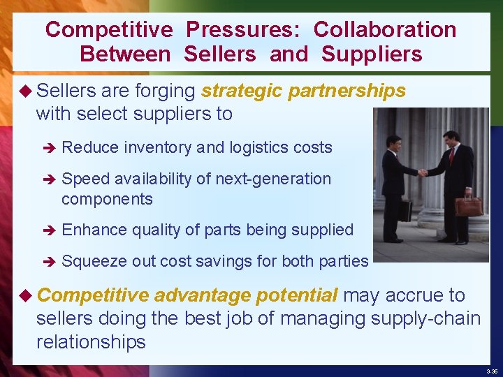 Competitive Pressures: Collaboration Between Sellers and Suppliers u Sellers are forging strategic partnerships with