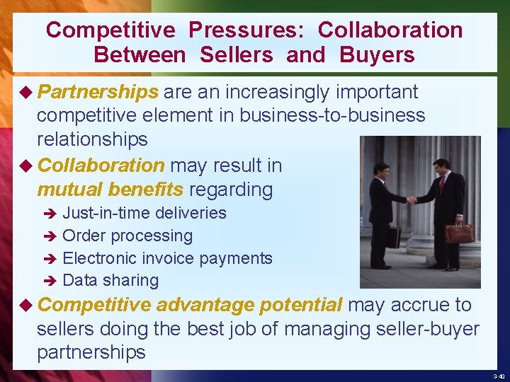 Competitive Pressures: Collaboration Between Sellers and Buyers u Partnerships are an increasingly important competitive