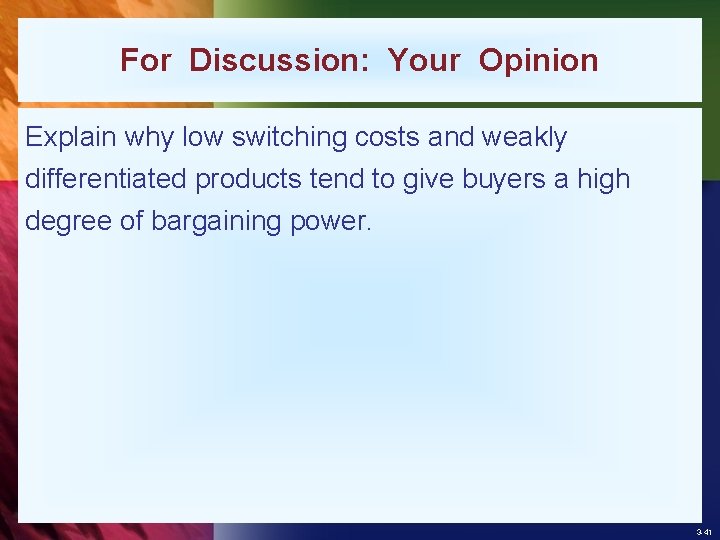 For Discussion: Your Opinion Explain why low switching costs and weakly differentiated products tend