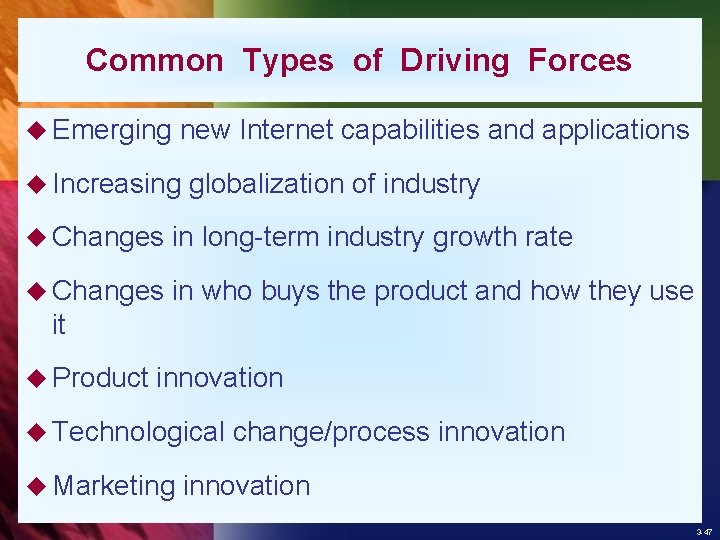 Common Types of Driving Forces u Emerging new Internet capabilities and applications u Increasing