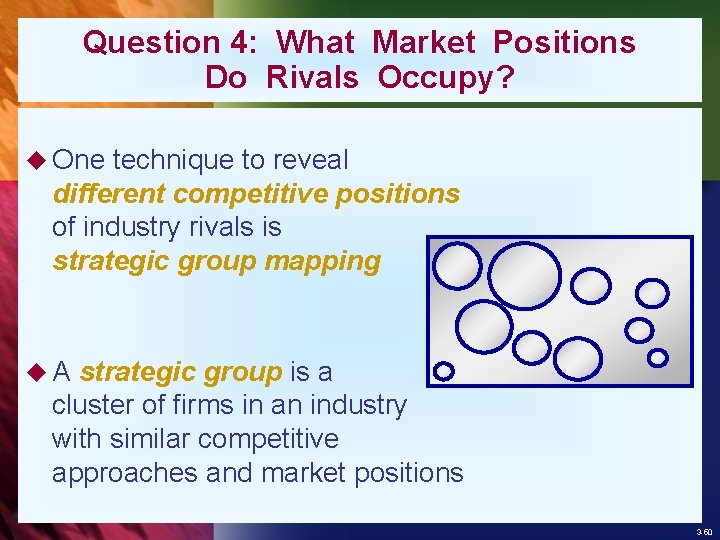 Question 4: What Market Positions Do Rivals Occupy? u One technique to reveal different