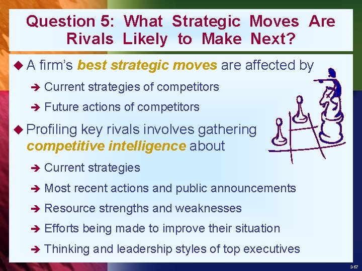Question 5: What Strategic Moves Are Rivals Likely to Make Next? u. A firm’s