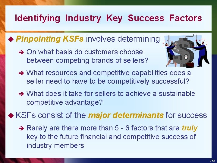 Identifying Industry Key Success Factors u Pinpointing KSFs involves determining è On what basis